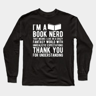 Book Nerd - That means I live in a crazy fantasy world Long Sleeve T-Shirt